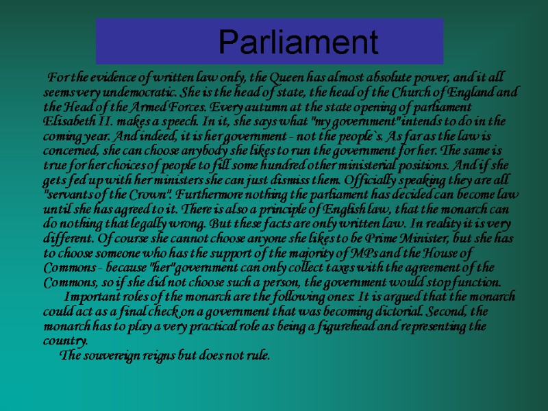 Parliament   For the evidence of written law only, the Queen has almost